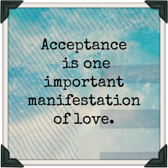 Acceptance-is-one-important-manifestation-of-love.